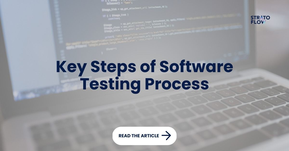 SDLC Guide: Key Steps of Software Testing Process
